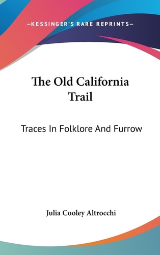 The Old California Trail Traces In Folklore And Furrow