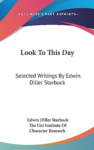 Look To This Day Selected Writings By Edwin Diller Starbuck