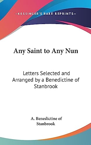 Any Saint to Any Nun Letters Selected and Arranged by a Benedictine of Stanbrook