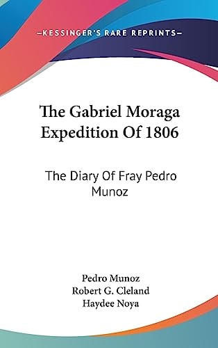 The Gabriel Moraga Expedition Of 1806 The Diary Of Fray Pedro Munoz