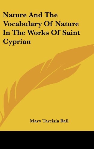 Nature and the Vocabulary of Nature in the Works of Saint Cyprian