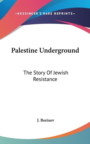 Palestine Underground The Story Of Jewish Resistance