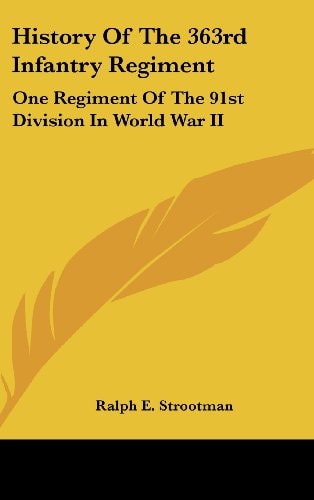 History Of The 363rd Infantry Regiment One Regiment Of The 91st Division In World War II