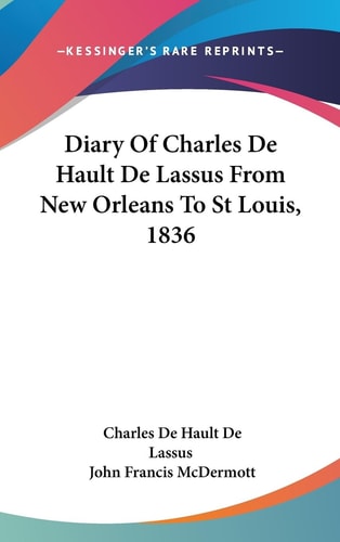 Diary Of Charles De Hault De Lassus From New Orleans To St Louis, 1836
