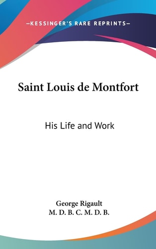 Saint Louis de Montfort His Life and Work