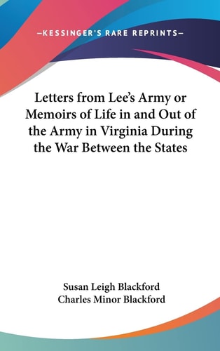 Letters from Lee's Army Or Memoirs of Life in and Out of the Army in Virginia During the War Between the States