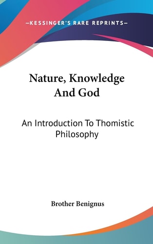 Nature, Knowledge And God An Introduction To Thomistic Philosophy