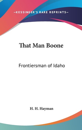 That Man Boone Frontiersman of Idaho