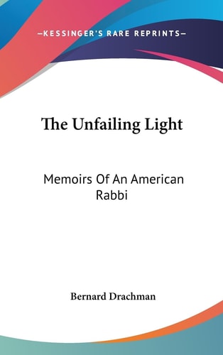 The Unfailing Light Memoirs Of An American Rabbi