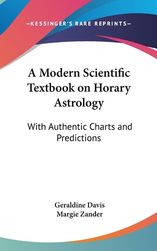 A Modern Scientific Textbook on Horary Astrology With Authentic Charts and Predictions