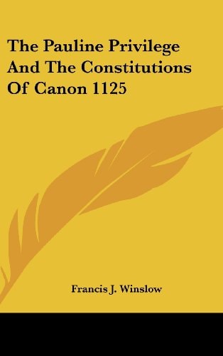 The Pauline Privilege and the Constitutions of Canon 1125