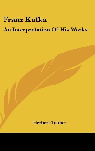 Franz Kafka An Interpretation of His Works