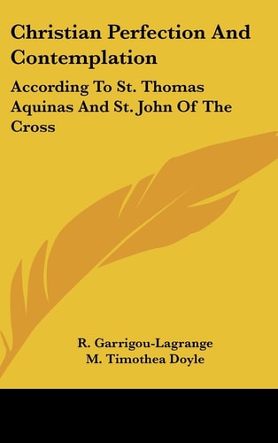 Christian Perfection And Contemplation According To St. Thomas Aquinas And St. John Of The Cross