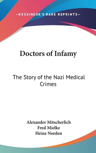 Doctors of Infamy The Story of the Nazi Medical Crimes