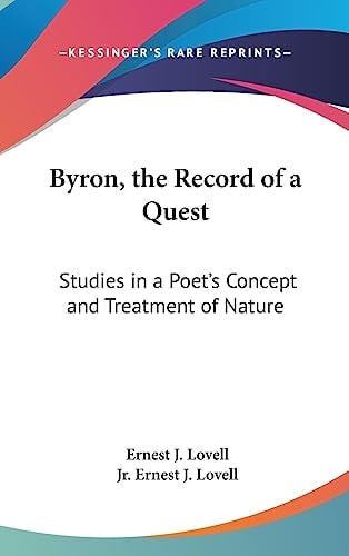 Byron, the Record of a Quest Studies in a Poet's Concept and Treatment of Nature