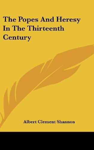 The Popes and Heresy in the Thirteenth Century