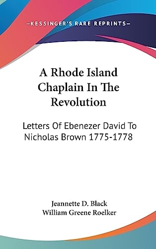 A Rhode Island Chaplain In The Revolution Letters Of Ebenezer David To Nicholas Brown 1775-1778