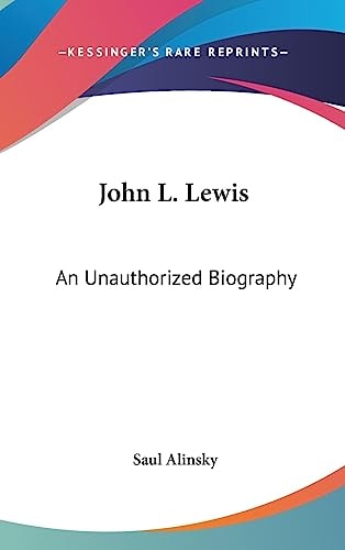 John L. Lewis An Unauthorized Biography