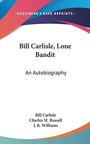 Bill Carlisle, Lone Bandit An Autobiography
