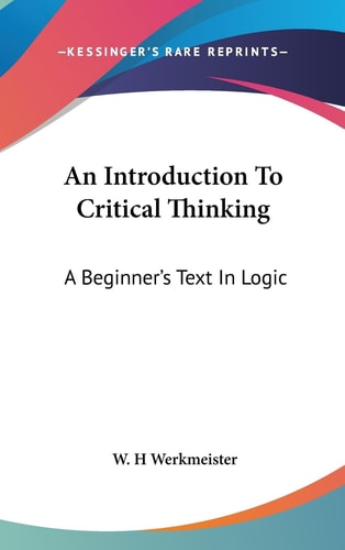 An Introduction To Critical Thinking A Beginner's Text In Logic