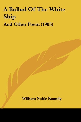 A Ballad Of The White Ship And Other Poem (1905)