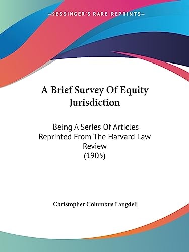 A Brief Survey Of Equity Jurisdiction Being A Series Of Articles Reprinted From The Harvard Law Review (1905)