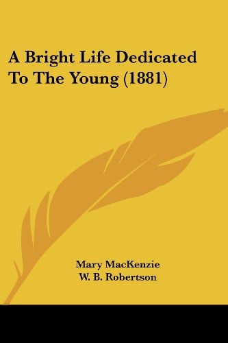 A Bright Life Dedicated To The Young (1881)
