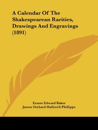 A Calendar Of The Shakespearean Rarities, Drawings And Engravings (1891)