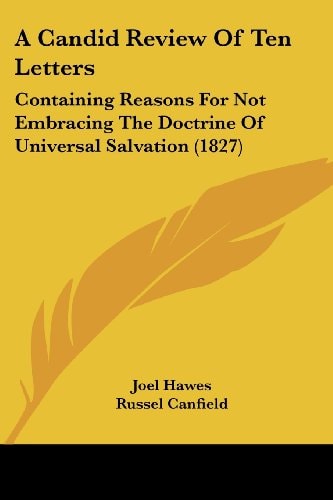 A Candid Review of Ten Letters Containing Reasons for Not Embracing the Doctrine of Universal Salvation (1827)