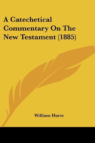 A Catechetical Commentary On The New Testament (1885)