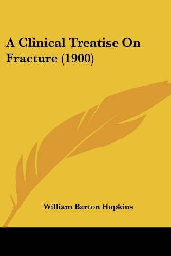 A Clinical Treatise On Fracture (1900)