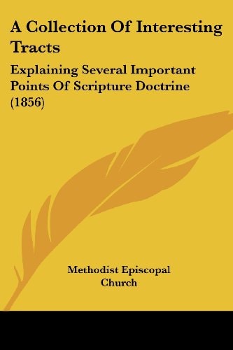 A Collection of Interesting Tracts Explaining Several Important Points of Scripture Doctrine (1856)
