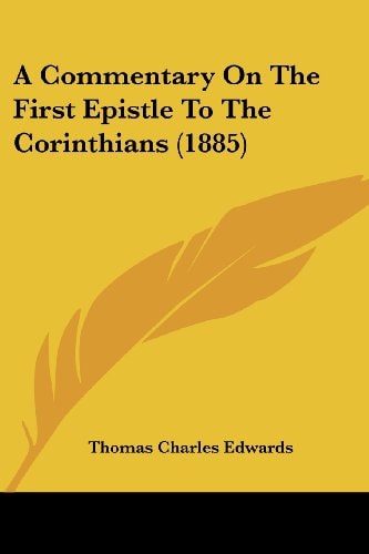 A Commentary On The First Epistle To The Corinthians (1885)