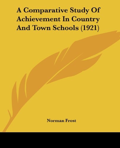 A Comparative Study Of Achievement In Country And Town Schools (1921)