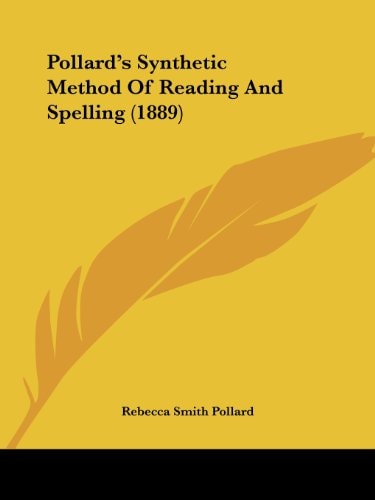 Pollard's Synthetic Method Of Reading And Spelling (1889)