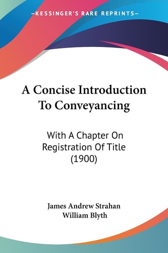 A Concise Introduction To Conveyancing With A Chapter On Registration Of Title (1900)