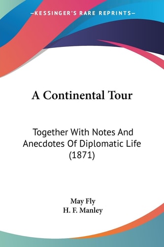 A Continental Tour Together with Notes and Anecdotes of Diplomatic Life (1871)