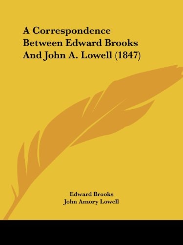A Correspondence Between Edward Brooks and John a Lowell