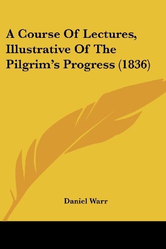 A Course of Lectures, Illustrative of the Pilgrim's Progress