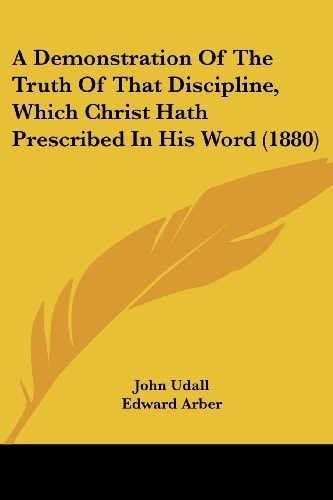 A Demonstration Of The Truth Of That Discipline, Which Christ Hath Prescribed In His Word (1880)