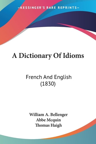 A Dictionary of Idioms French and English (1830)