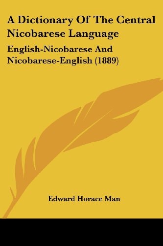A Dictionary Of The Central Nicobarese Language English-Nicobarese And Nicobarese-English (1889)