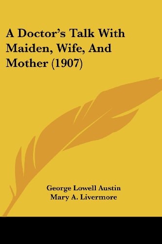 A Doctor's Talk With Maiden, Wife, And Mother (1907)
