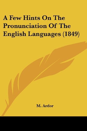 A Few Hints on the Pronunciation of the English Languages