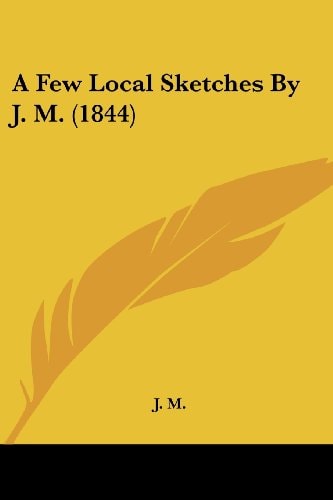 A Few Local Sketches by J M