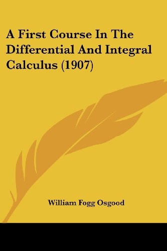 A First Course In The Differential And Integral Calculus (1907)