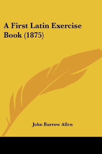 A First Latin Exercise Book (1875)