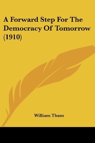 A Forward Step For The Democracy Of Tomorrow (1910)