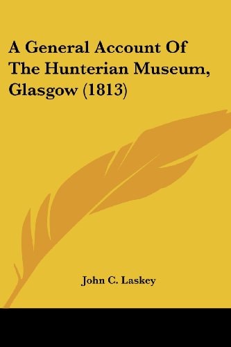 A General Account of the Hunterian Museum, Glasgow