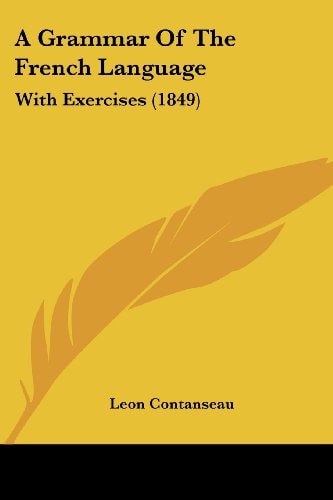 A Grammar of the French Language With Exercises (1849)
